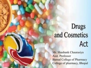 Mr. Shashank Chaurasiya
Asst. Professor
Bansal College of Pharmacy
College of pharmacy, Bhopal
 