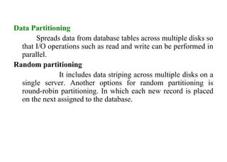 45
Data Partitioning
Spreads data from database tables across multiple disks so
that I/O operations such as read and write can be performed in
parallel.
Random partitioning
It includes data striping across multiple disks on a
single server. Another options for random partitioning is
round-robin partitioning. In which each new record is placed
on the next assigned to the database.
IFETCE/CSE/III YEAR/VI SEM/IT6702/DWDM/PPT/UNIT-1/ VER 1.2
 