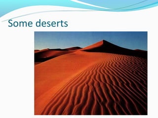 Some deserts
 