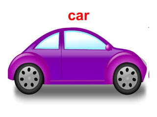 car
 