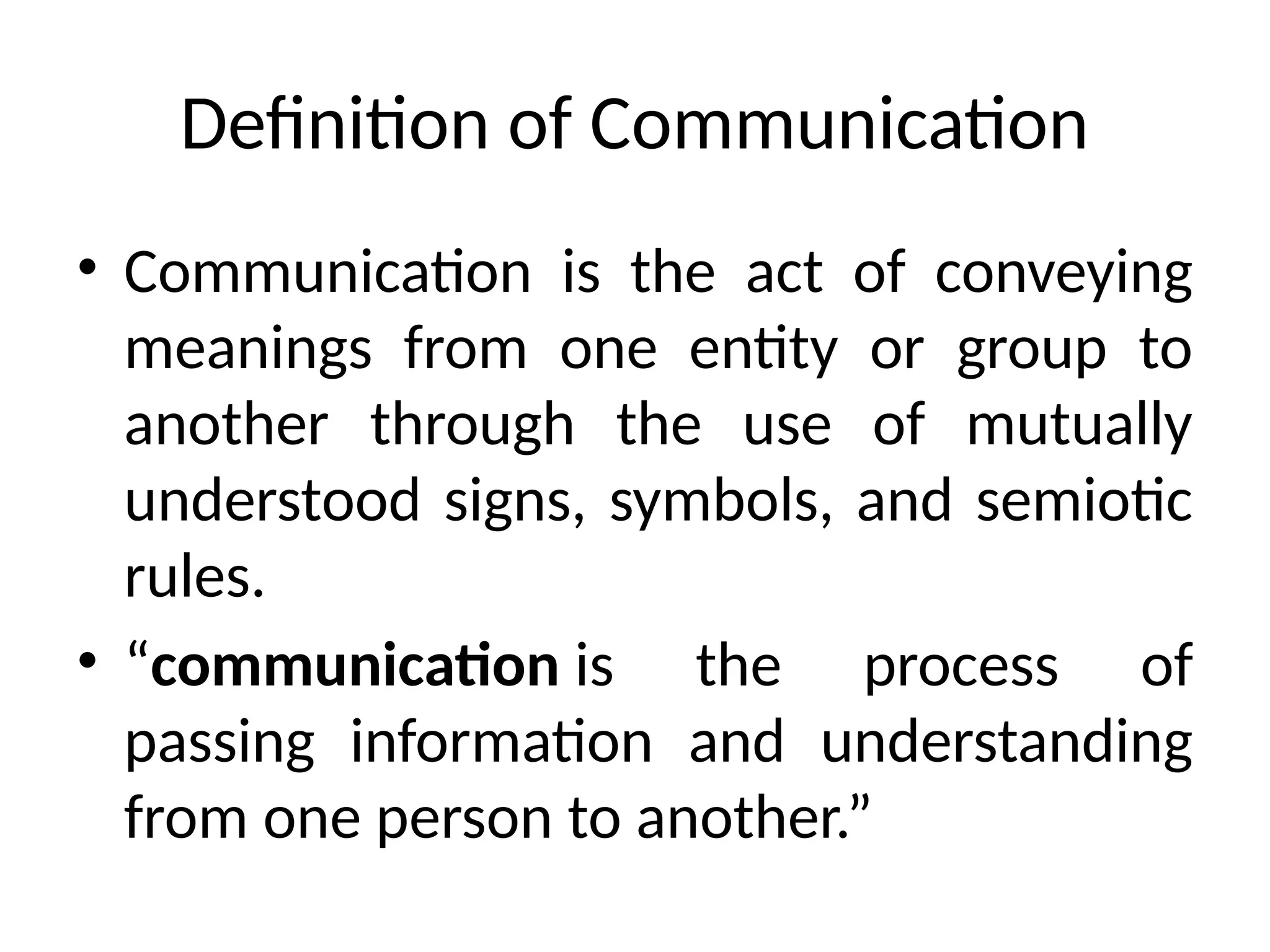 Communication is the act of conveying meanings from one entity or group
