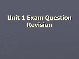 Unit 1 Exam Question Revision 