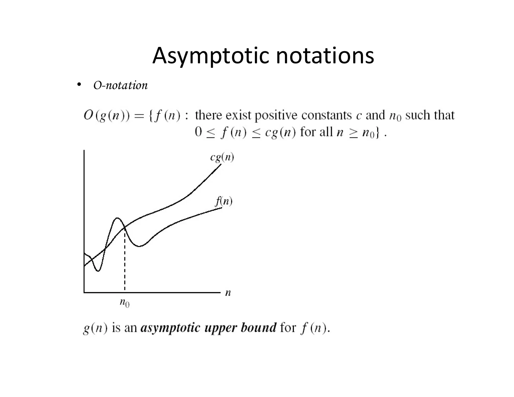 Asymptotic notations
• O-notation
 