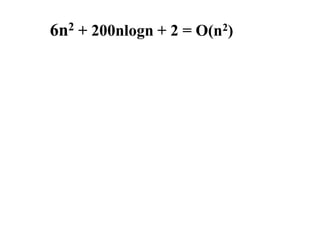 6n2 + 200nlogn + 2 = O(n2)
 