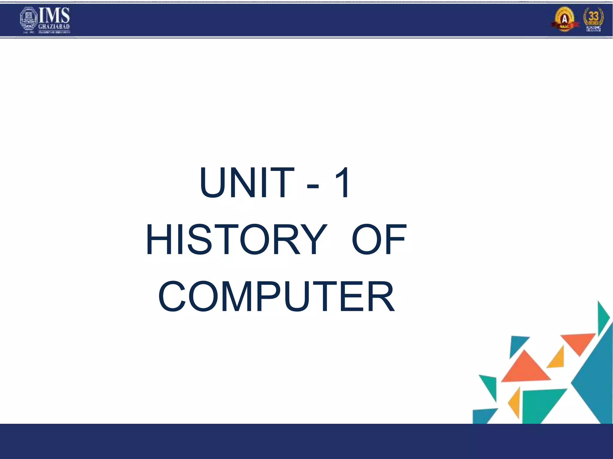 UNIT - 1
HISTORY OF
COMPUTER
PROGR
AM
 