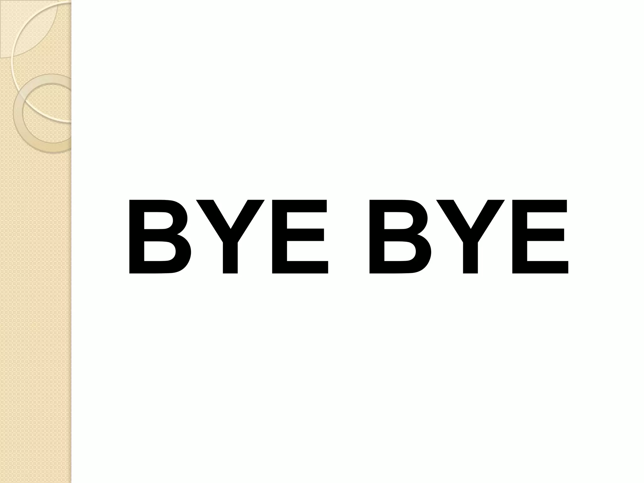 BYE BYE
 