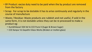 Salient Features of Central Excise Duty Act 1944
• Central excise is collected by the central government
• Central excise ...