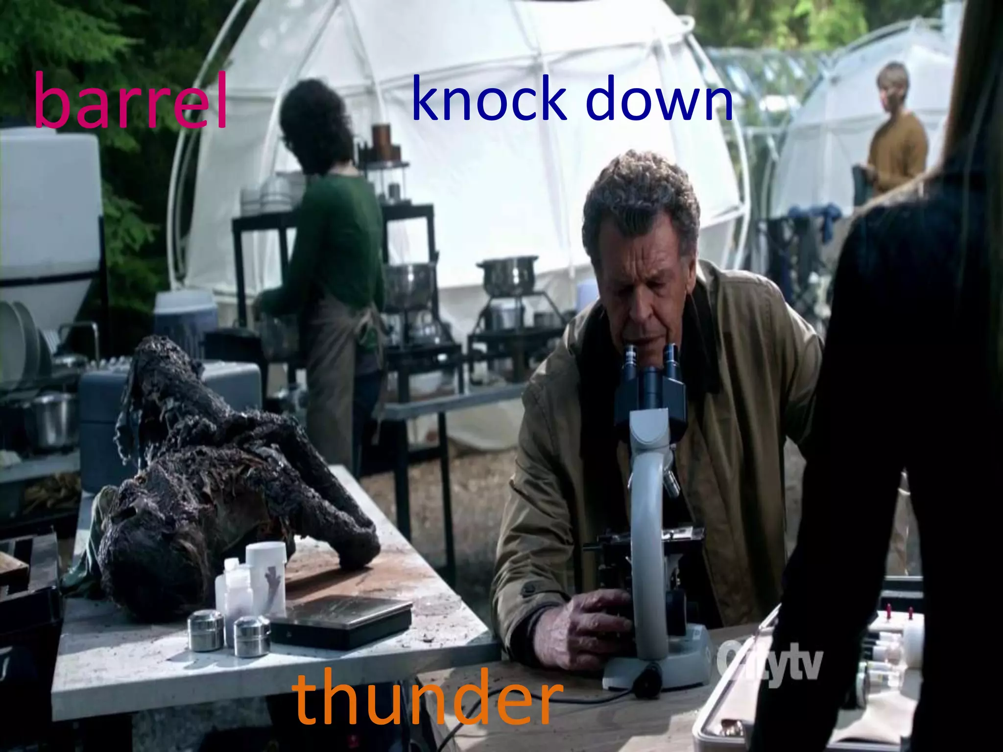 barrel      knock down




         thunder
 