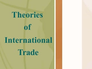 Theories
of
International
Trade
 