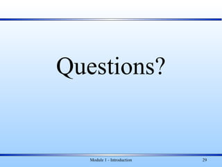 Questions?
Module 1 - Introduction 29
 
