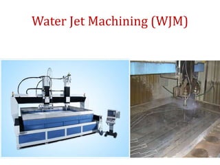 Water Jet Machining (WJM)
 