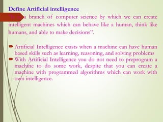 Why Artificial Intelligence?
 With the help of AI, you can create such software or devices
which can solve real-world pro...
