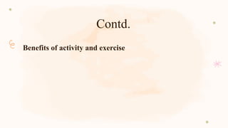 Contd.
Benefits of activity and exercise
 