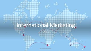 International Marketing
UNIT 1
1
DR VIJAY VISHWAKARMA
 