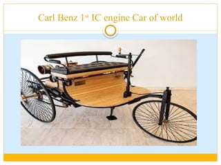 Carl Benz 1st
IC engine Car of world
 