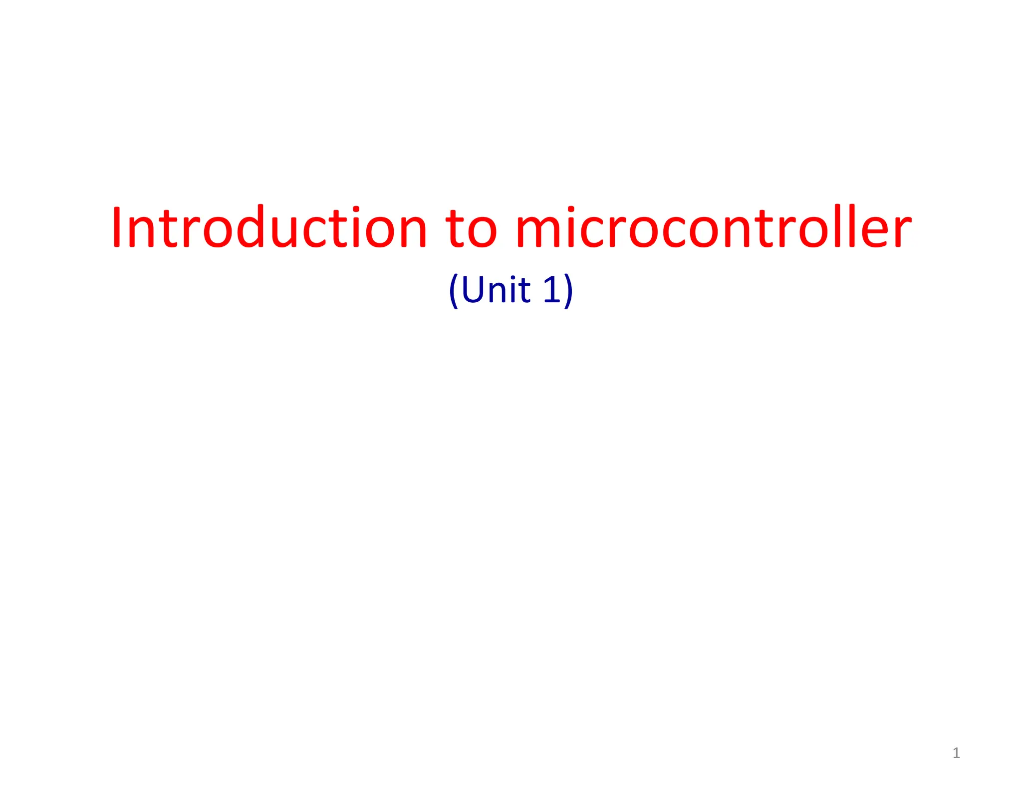 Introduction to microcontroller
(Unit 1)
1
 