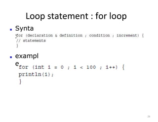 Loop statement : for loop
29
■ Synta
x
■ exampl
e
 
