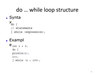 do … while loop structure
31
■ Synta
x
■ Exampl
e
 