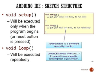10/03/2024
ARDUINO IDE : SKETCH STRUCTURE
29
 