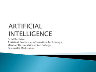 Dr.M.Karthika
Assistant Professor/Information Technology
Mannar Thirumalai Naicker College
Pasumalai,Madurai-4.
 