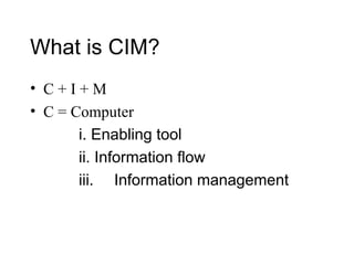 UNIT 1 Introduction to CIM presentation Batchelor of engineering ...