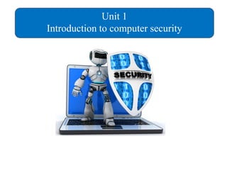 Unit 1
Introduction to computer security
 