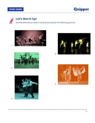 Let’s Warm Up!
Identify what dance style is being illustrated by the following pictures.
1.
2.
3.
4.
5.
18
 