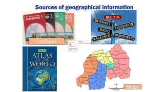 Sources of geographical information
Textbook
Maps
 
