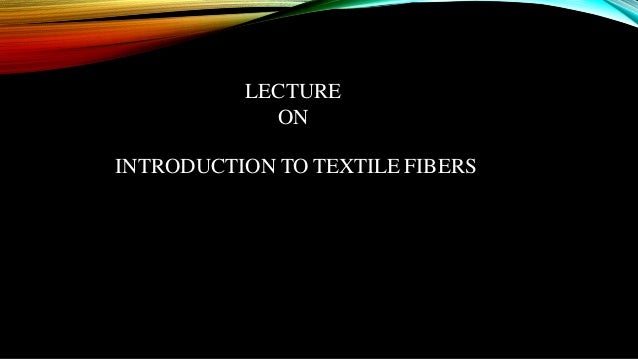 Introduction to textile fiber | PPTX