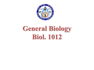 General Biology
Biol. 1012
 