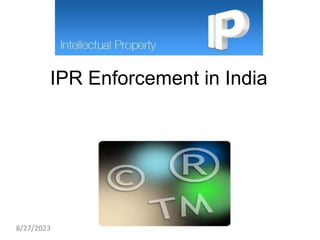 IPR Enforcement in India
8/27/2023
 