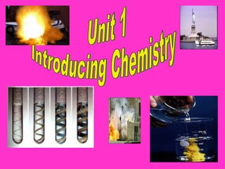 Unit 1 Introducing Chemistry 