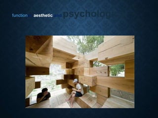 functional, aesthetic and psychological
 