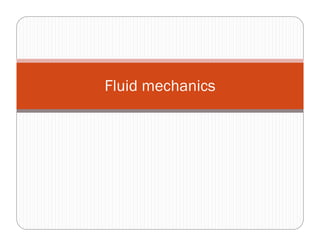 Fluid mechanics
 