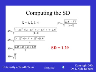 Computing the SD X = 1, 2, 3, 4 SD = 1.29 Next Slide 
