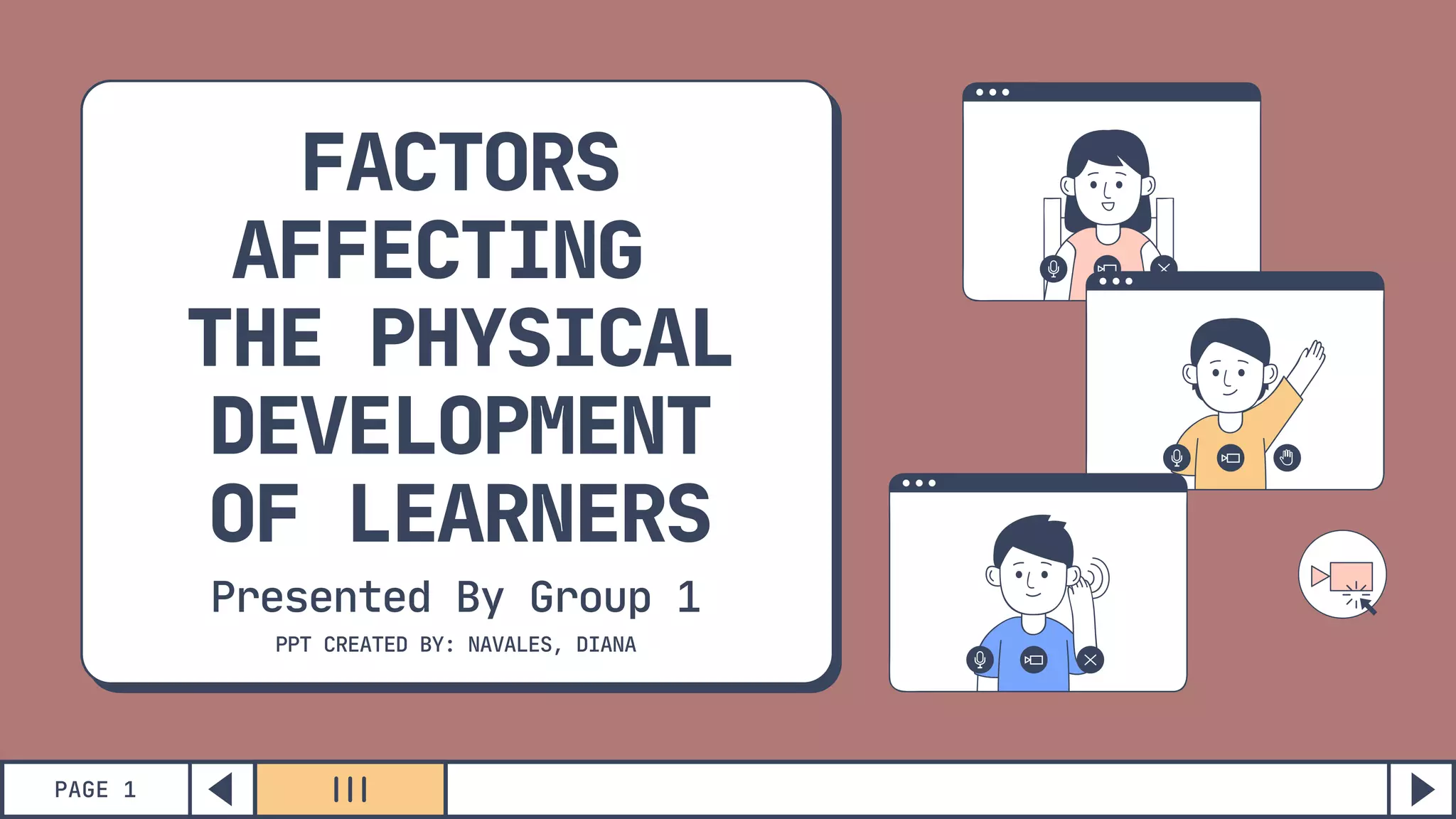 FACTORS
AFFECTING
THE PHYSICAL
DEVELOPMENT
OF LEARNERS
Presented By Group 1
PAGE 1
PPT CREATED BY: NAVALES, DIANA
 