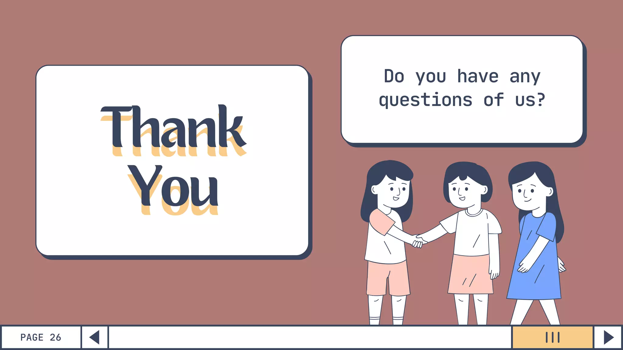 PAGE 26
Do you have any
questions of us?
Thank
You
Thank
You
 