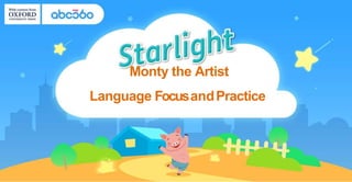 Monty the Artist
Language FocusandPractice
 