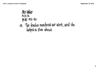 Unit 1, Lessons 5 and 11.notebook   September 12, 2012




                                                         6
 