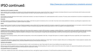 IPSO continued:
Adjudication by the Complaints Committee
If your complaint remains unresolved, the Complaints Committee will decide whether there has been a breach of the Editors’ Code. The Complaints Committee will take into account only information which has been seen by both
sides to the complaint, and will publish its decision setting out whether the Editors’ Code has been breached, and why, on our website.
Outcomes
if the complaint committee determines that the editor’s code has been breached, it can require the publication of it s upheld adjudication and/or a correction. The nature, extent and placement of corrections and adjudications will be
determined by the Committee.
Anonymity
All of IPSO's decisions are published on the Rulings section of our website, unless there are special circumstances such as a court order. If you have concerns about publication of a decision, you will be given an opportunity to raise
them before the Complaints Committee is asked to consider the complaint.
Review
If your complaint has been the subject of a decision following investigation and you believe that the procedure by which the Committee considered the complaint was substantially flawed, you may request a review by the Complaints
Reviewer. Any request for a review must be made in writing within 14 days of the decision being issued. IPSO's staff will decide whether to refer the complaint to the Complaints Reviewer.
Confidentiality
Complainants and others should have absolute confidence that their privacy will be respected. In order for IPSO to be able to investigate complaints effectively, it is essential that neither party publishes information which has been
provided as part of the investigation, including correspondence, without the consent of the other. Material provided by both parties during an investigation must only be used for the purpose of the complaint. This does not prevent
either party from disclosing information about the complaint to third parties in order to seek assistance, so long as they take reasonable steps to ensure that the third parties are aware of and will respect confidentiality.
Simultaneous correspondence
IPSO is committed to resolving complaints, where possible and appropriate, on terms which are agreeable to both sides. We expect both parties to a complaint to engage with the process in good faith, and to cooperate with our
procedures.
Multiple complaints
In cases where IPSO receives a large volume of complaints about a general point of fact, they will be combined into a single “lead or “summary” complaint, either prior to or following referral. If a lead complainant is selected, other
complainants will receive an explanation of this, and will be notified of the outcome at the conclusion of the process.
Individuals with disabilities
IPSO will make reasonable adjustments to our ordinary procedures in order to accommodate your needs. Please explain the nature of your disability and any adjustment you require.
IPSO must ensure that the complaints process is transparent, effective and fair to both parties. Generally speaking, this requires a written record of the nature of the complaint, the response by the publication and the process that
has been followed. All complaints are presented to the Committee for consideration in writing
Unacceptable behaviour by complainants
In some cases, complaints will contact IPSO in distressing circumstances and many need significant support and assistance. The staff should be accessible and courteous to everyone.
https://www.ipso.co.uk/complain/our-complaints-process/
 