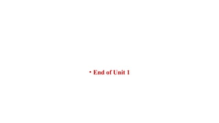 • End of Unit 1
 