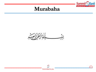1
Committed to you
Murabaha
 