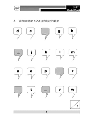 Unit 1
Modul Murid
4. Lengkapkan huruf yang tertinggal.
9
d e g h
n o p r
t v w
j k l m
5
 