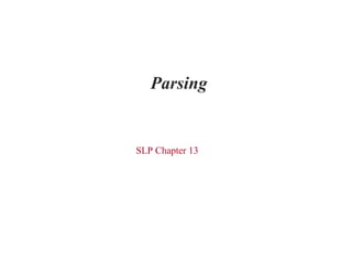 Parsing
SLP Chapter 13
 