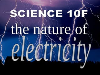 SCIENCE 10F electricity the nature of 