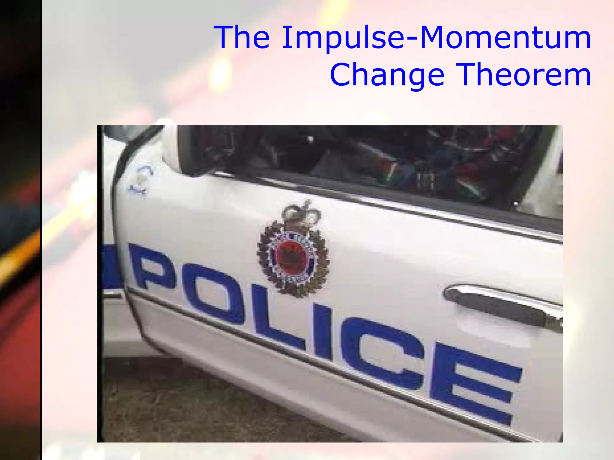 The Impulse-Momentum Change Theorem 