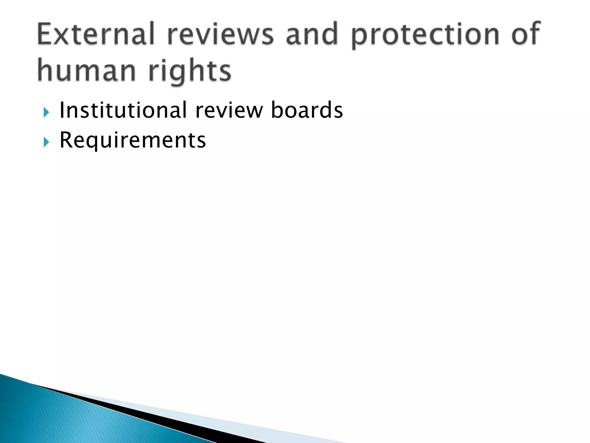  Institutional review boards
 Requirements
 