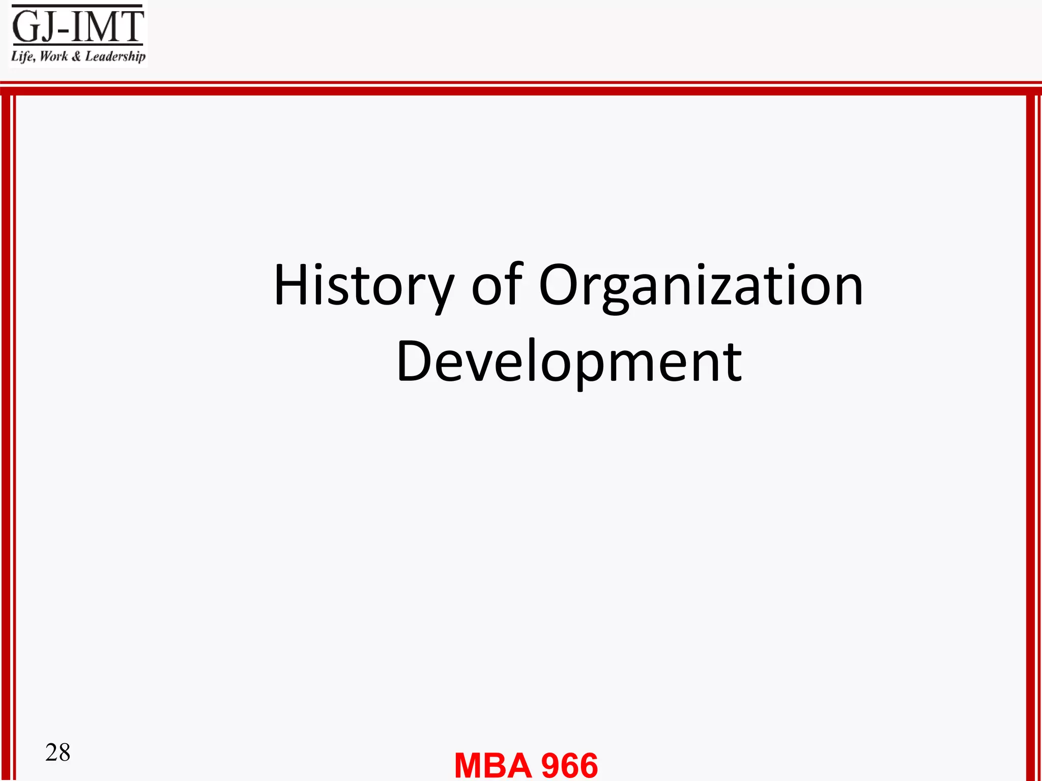 MBA 96628
History of Organization
Development
 