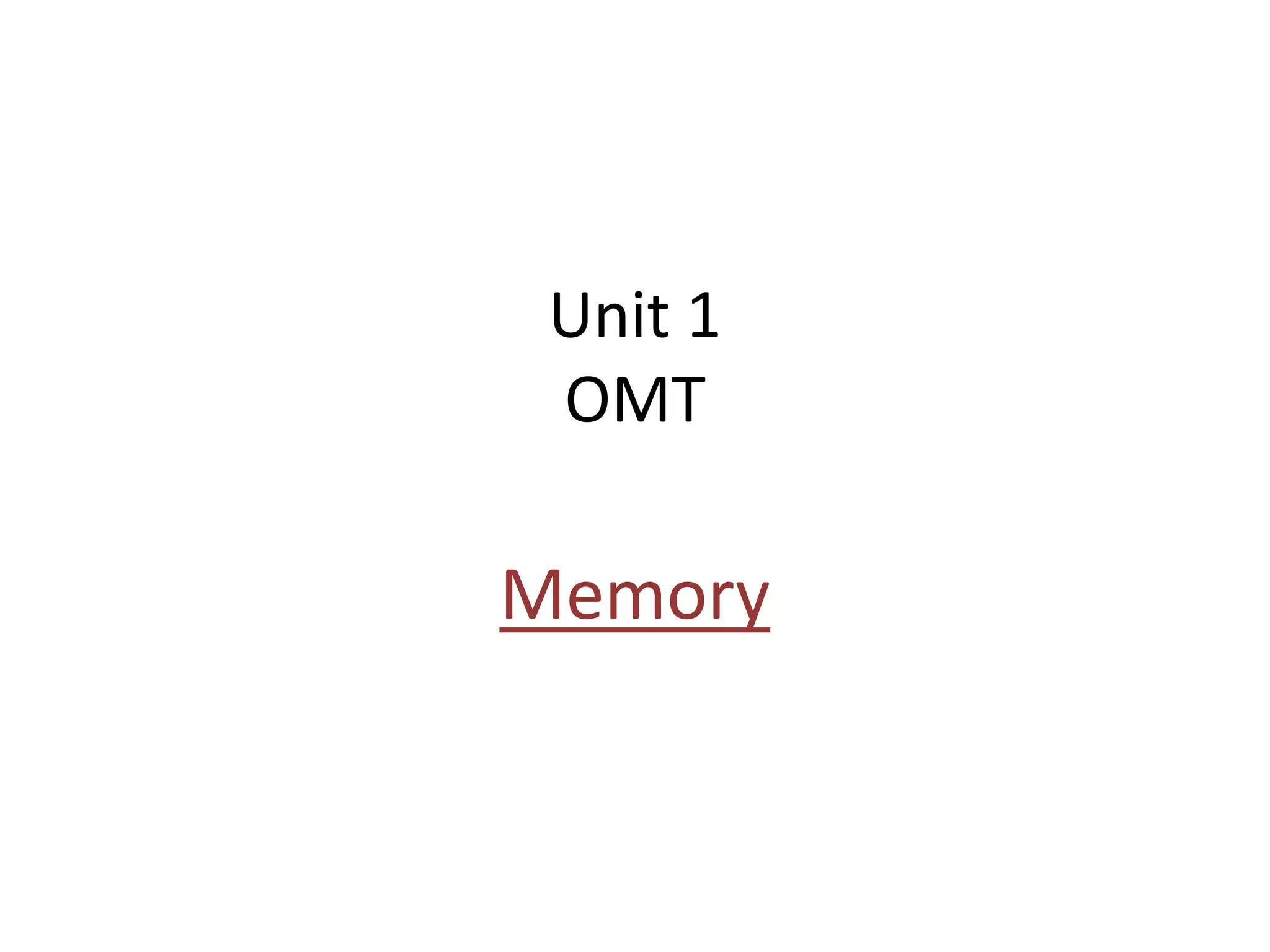 Unit 1
OMT
Memory
 