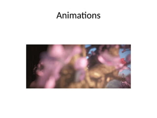 Animations
 